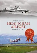 Aeroportul Birmingham prin timp - Birmingham Airport Through Time