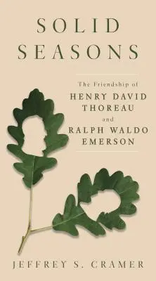 Anotimpuri solide: Prietenia dintre Henry David Thoreau și Ralph Waldo Emerson - Solid Seasons: The Friendship of Henry David Thoreau and Ralph Waldo Emerson