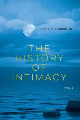 The History of Intimacy (Istoria intimității): Poezii - The History of Intimacy: Poems