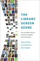 Scena ecranului de bibliotecă: Alfabetizarea cinematografică și mediatică în școli, colegii și comunități - The Library Screen Scene: Film and Media Literacy in Schools, Colleges, and Communities