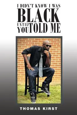 Nu știam că sunt negru până nu mi-ai spus tu - I Didn't Know I Was Black Until You Told Me