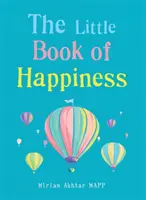 Mica carte a fericirii - Practici simple pentru o viață bună - Little Book of Happiness - Simple Practices for a Good Life
