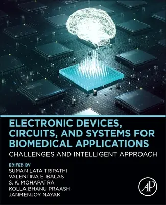 Dispozitive, circuite și sisteme electronice pentru aplicații biomedicale: Provocări și abordare inteligentă - Electronic Devices, Circuits, and Systems for Biomedical Applications: Challenges and Intelligent Approach