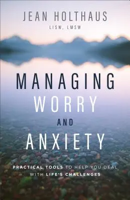 Gestionarea îngrijorării și a anxietății: Instrumente practice pentru a vă ajuta să faceți față provocărilor vieții - Managing Worry and Anxiety: Practical Tools to Help You Deal with Life's Challenges