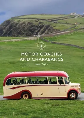 Autocare cu motor și Charabancs - Motor Coaches and Charabancs