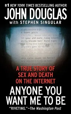 Anyone You Want Me to Be: O poveste adevărată despre sex și moarte pe internet - Anyone You Want Me to Be: A True Story of Sex and Death on the Internet