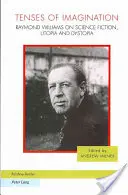 Timpurile imaginației: Raymond Williams despre science fiction, utopie și distopie - Tenses of Imagination: Raymond Williams on Science Fiction, Utopia and Dystopia