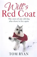 Will's Red Coat - Povestea unui câine bătrân care a ales să trăiască din nou - Will's Red Coat - The story of one old dog who chose to live again