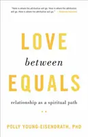 Dragostea între egali: Relația ca o cale spirituală - Love Between Equals: Relationship as a Spiritual Path