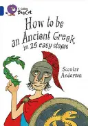 Cum să fii un grec antic în 25 de etape ușoare - How to Be an Ancient Greek in 25 Easy Stages