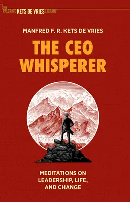 The CEO Whisperer: Meditations on Leadership, Life, and Change (Meditații despre leadership, viață și schimbare) - The CEO Whisperer: Meditations on Leadership, Life, and Change