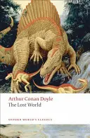 Lumea pierdută: O relatare a recentelor aventuri uimitoare ale profesorului George E. Challenger, lordului John Roxton, profesorului Summe - The Lost World: Being an Account of the Recent Amazing Adventures of Professor George E. Challenger, Lord John Roxton, Professor Summe