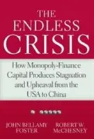 Criza fără sfârșit: Cum produce capitalul financiar-monopolist stagnare și tulburări din SUA până în China - The Endless Crisis: How Monopoly-Finance Capital Produces Stagnation and Upheaval from the USA to China