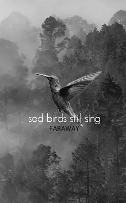 Păsările triste încă mai cântă - Sad Birds Still Sing