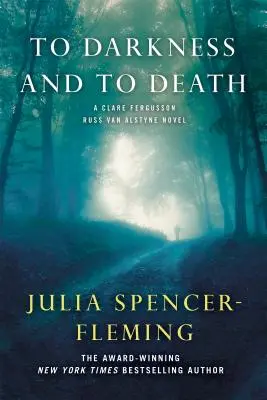 La întuneric și la moarte: Un mister Clare Fergusson și Russ Van Alstyne - To Darkness and to Death: A Clare Fergusson and Russ Van Alstyne Mystery