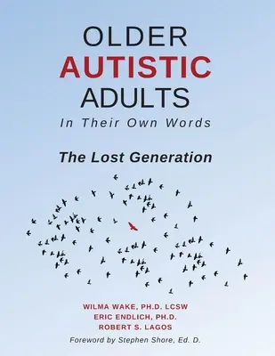 Adulți autiști în vârstă: În propriile lor cuvinte: Generația pierdută - Older Autistic Adults: In Their Own Words: The Lost Generation