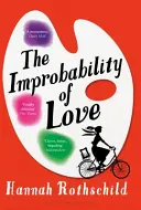 Improbabilitatea iubirii - LISTA SCURTĂ PENTRU PREMIUL BAILEYS WOMEN'S PENTRU FICȚIUNE 2016 - Improbability of Love - SHORTLISTED FOR THE BAILEYS WOMEN'S PRIZE FOR FICTION 2016