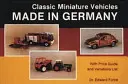 Vehicule clasice în miniatură: Fabricat în Germania - Classic Miniature Vehicles: Made in Germany