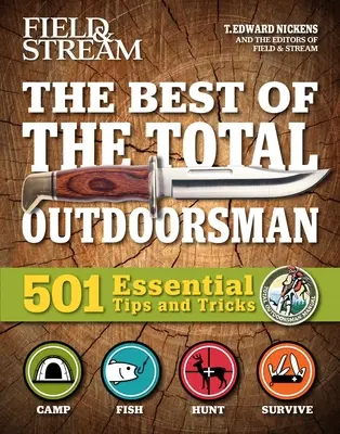 Field & Stream: Best of Total Outdoorsman: Manual de supraviețuire Cadouri de supraviețuire în aer liber pentru Outdoorsman 501 sfaturi și trucuri esențiale - Field & Stream: Best of Total Outdoorsman: Survival Handbook Outdoor Survival Gifts for Outdoorsman 501 Essential Tips and Tricks