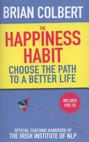 Happiness Habit - Manualul oficial de coaching al Institutului irlandez de NLP - Happiness Habit - Official Coaching Handbook of the Irish Institute of NLP