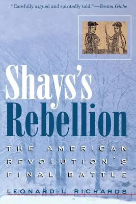 Rebeliunea lui Shays: Bătălia finală a revoluției americane - Shays's Rebellion: The American Revolution's Final Battle