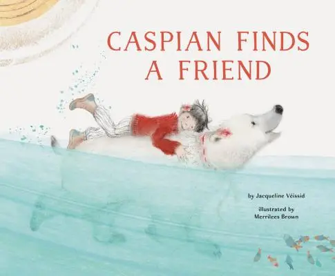 Caspian își găsește un prieten: (Carte ilustrată despre prietenie pentru copii, Carte cu urși pentru copii) - Caspian Finds a Friend: (Picture Book about Friendship for Kids, Bear Book for Children)