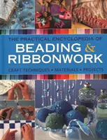 The Practical Encyclopedia of Beading & Ribbonwork: Tehnici de artizanat - Materiale - Proiecte - The Practical Encyclopedia of Beading & Ribbonwork: Craft Techniques - Materials - Projects