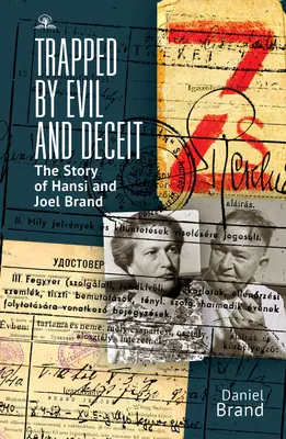 Prinși în capcană de rău și înșelăciune: Povestea lui Hansi și Joel Brand - Trapped by Evil and Deceit: The Story of Hansi and Joel Brand