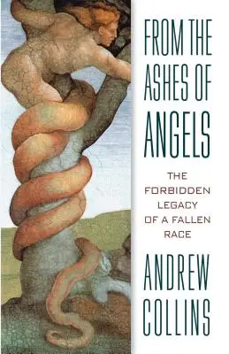 Din cenușa îngerilor: Moștenirea interzisă a unei rase căzute - From the Ashes of Angels: The Forbidden Legacy of a Fallen Race