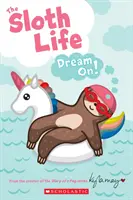 Viața leneșului: Dream On! - The Sloth Life: Dream On!