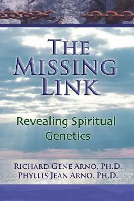 Veriga lipsă, dezvăluirea geneticii spirituale - The Missing Link, Revealing Spiritual Genetics