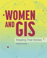Femeile și GIS: Cartografierea poveștilor lor - Women and GIS: Mapping Their Stories
