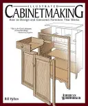 Dulgherie ilustrată: Cum să proiectați și să construiți mobilă care funcționează - Illustrated Cabinetmaking: How to Design and Construct Furniture That Works