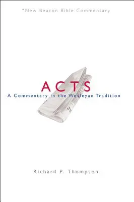 Nbbc, Faptele Apostolilor: Un comentariu în tradiția wesleyană - Nbbc, Acts: A Commentary in the Wesleyan Tradition