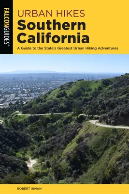 Urban Hikes Southern California: Un ghid al celor mai bune aventuri de drumeții urbane din zonă - Urban Hikes Southern California: A Guide to the Area's Greatest Urban Hiking Adventures