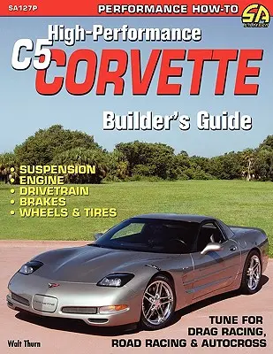 Ghidul constructorului de Corvette C5 de înaltă performanță - High-Performance C5 Corvette Builder's Guide