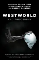 Westworld și filosofia: Dacă te duci să cauți adevărul, primești totul - Westworld and Philosophy: If You Go Looking for the Truth, Get the Whole Thing