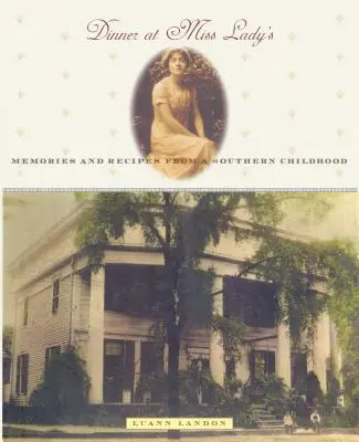 Dinner at Miss Lady's: Amintiri și rețete dintr-o copilărie sudistă - Dinner at Miss Lady's: Memories and Recipes from a Southern Childhood
