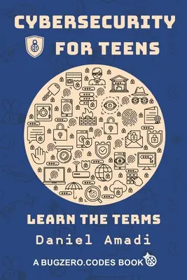 Securitatea cibernetică pentru adolescenți: Învață termenii - Cybersecurity for Teens: Learn the Terms