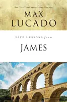 Lecții de viață din Iacov: Înțelepciune practică - Life Lessons from James: Practical Wisdom