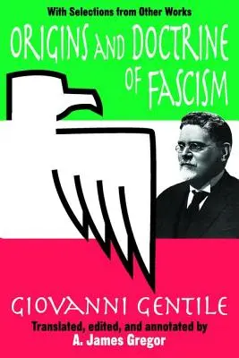 Originile și doctrina fascismului: Cu selecțiuni din alte lucrări - Origins and Doctrine of Fascism: With Selections from Other Works