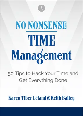 No Nonsense: Managementul timpului: 50 de sfaturi pentru a-ți distruge timpul și a face totul - No Nonsense: Time Management: 50 Tips to Hack Your Time and Get Everything Done