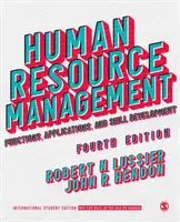 Managementul resurselor umane - Ediția internațională pentru studenți - Funcții, aplicații și dezvoltarea abilităților - Human Resource Management - International Student Edition - Functions, Applications, and Skill Development