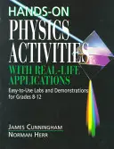 Hands-On Physics Activities with Real-Life Applications: Laboratoare și demonstrații ușor de utilizat pentru clasele 8 - 12 - Hands-On Physics Activities with Real-Life Applications: Easy-To-Use Labs and Demonstrations for Grades 8 - 12