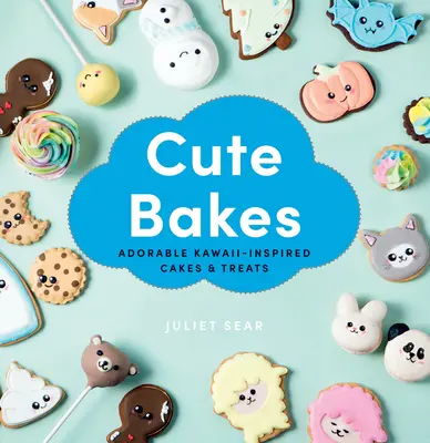 Cute Bakes: Prăjituri și bunătăți adorabile inspirate de Kawaii (Adorable Kawaii-Inspired Cakes & Treats) - Cute Bakes: Adorable Kawaii-Inspired Cakes & Treats