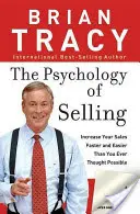 Psihologia vânzării: Cum să vinzi mai mult, mai ușor și mai repede decât ai crezut vreodată că este posibil - The Psychology of Selling: How to Sell More, Easier, and Faster Than You Ever Thought Possible