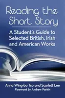 Reading the Short Story: Ghidul studentului pentru selectarea operelor britanice, irlandeze și americane - Reading the Short Story: A Student's Guide to Selected British, Irish and American Works
