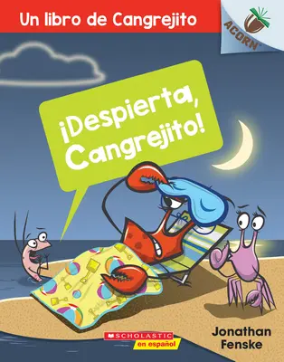 Un Despierta, Cangrejito! (Trezește-te, Crabby!), 3: Un Libro de la Serie Acorn - Un Despierta, Cangrejito! (Wake Up, Crabby!), 3: Un Libro de la Serie Acorn