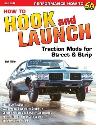 How to Hook & Launch: Moduri de tracțiune pentru stradă și bandă - How to Hook & Launch: Traction Mods for Street & Strip