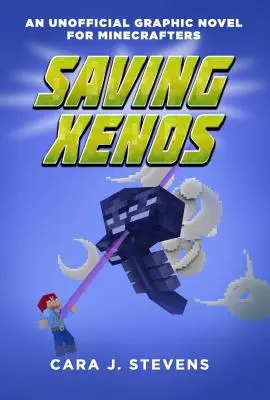 Saving Xenos: Un roman grafic neoficial pentru Minecrafteri, #6 - Saving Xenos: An Unofficial Graphic Novel for Minecrafters, #6